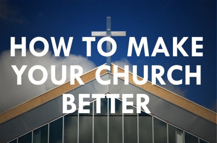 How To Make Your Church Better